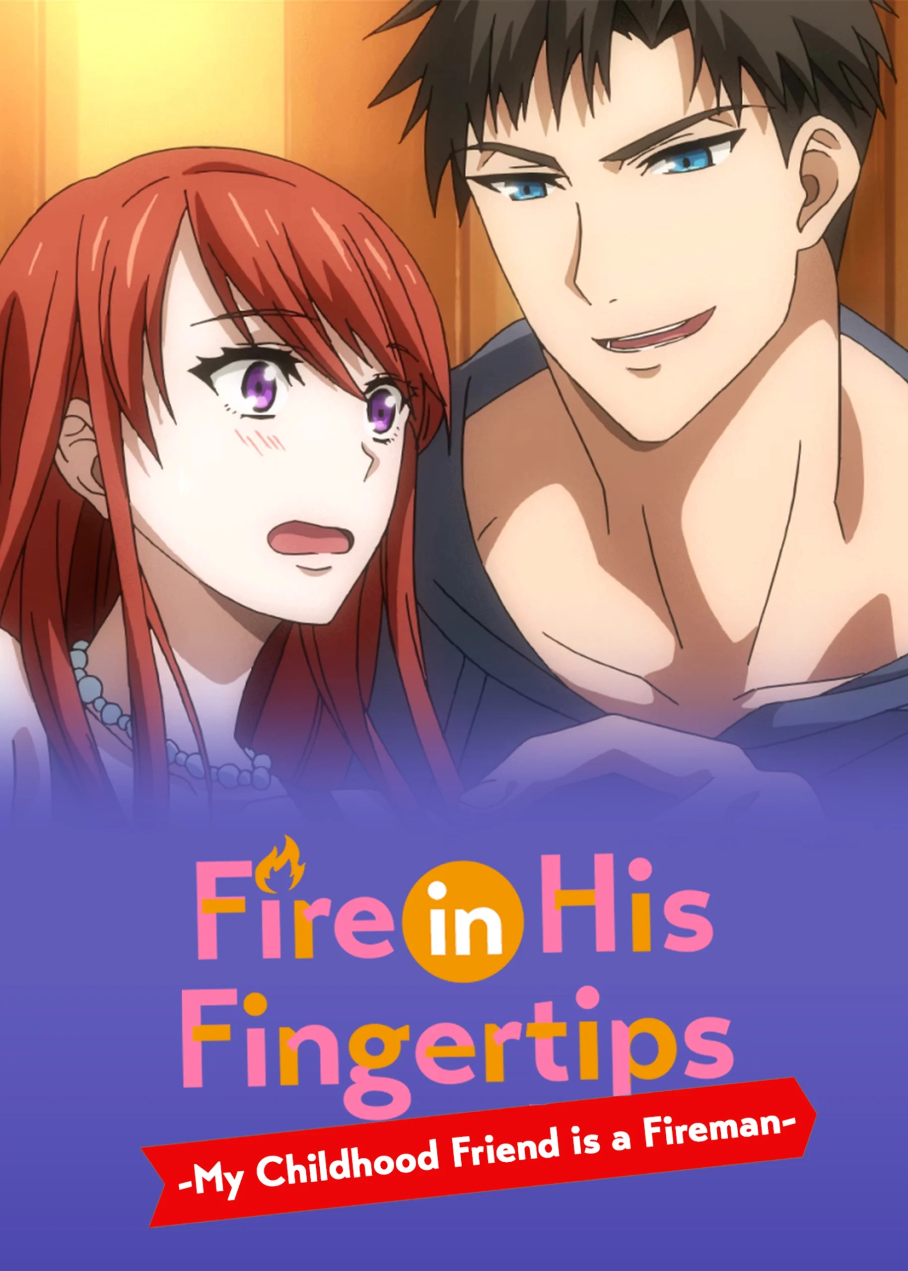[Dub] Fire in His Fingertips -My Childhood Friend is a Fireman-